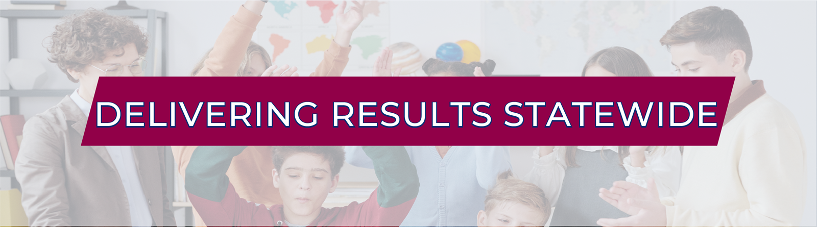 Delivering Results Statewide