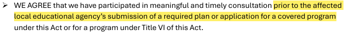 WE AGREE that we have participated in meaningful and timely consultation prior to the affected  local educational agency’s submission of a required plan or application for a covered program under this Act or for a program under Title VI of this Act