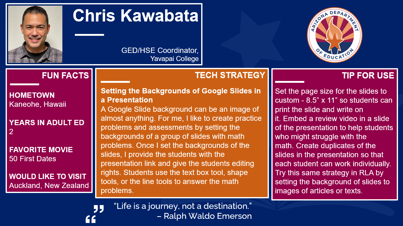 Tech User of the Month, Chris Kawabata, HSE/GED Coordinator for Yavapai College incorporates math problems as background images in Google Slides. 