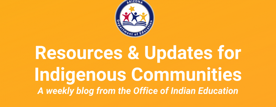Resources and Updates - A weekly blog from the Office of Indian Education